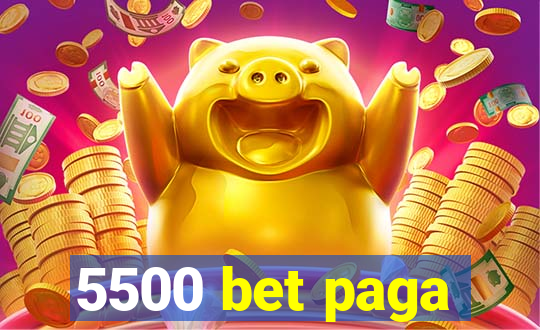 5500 bet paga